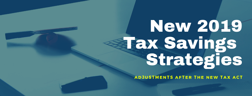 New Tax Savings Strategies for 2019