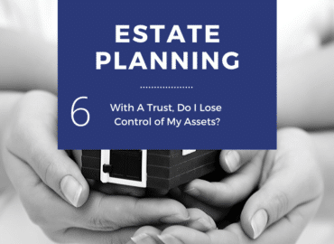 A banner with the text "ESTATE PLANNING - With A Trust, Do I Lose Control of My Assets?" above clasped hands holding a small model house. A bold navy blue color highlights the topic number "6". This segues into coping with death.
