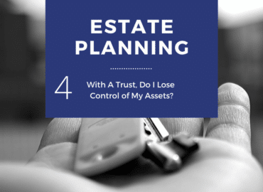 A close-up of a hand holding a key, with a blue overlay featuring white text that says "ESTATE PLANNING" and "With A Trust, Do I Lose Control of My Assets?